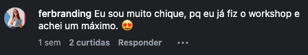 Comentário de ferbranding no Instagram dizendo que achou o workshop um máximo