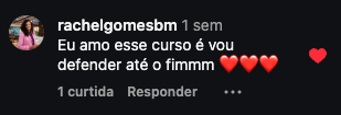 Comentário de rachelgomesbm no Instagram dizendo que ama o curso